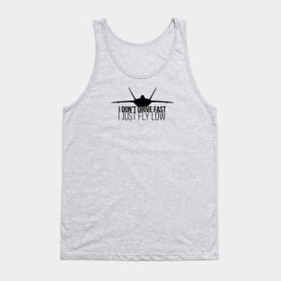 I don't drive fast, I just fly low — F-22 Stealth Fighter Jet Tank Top